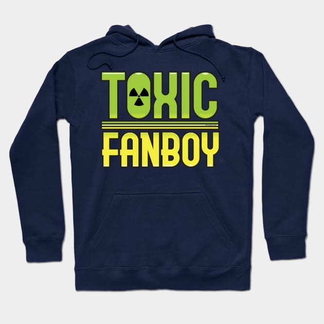 Toxic Fanboy Hoodie by Illustratorator